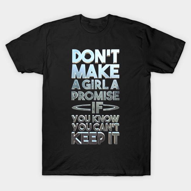 Don't promise T-Shirt by ChrisHarrys